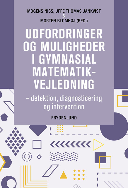 Udfordringer og muligheder i gymnasial matematikvejledning, Morten Blomhøj, Mogens Niss, Uffe Thomas Jankvist