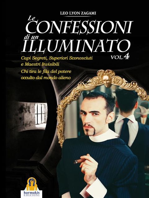 Le confessioni di un illuminato Vol.4, Harmakis Edizioni, Leo Lyon Zagami