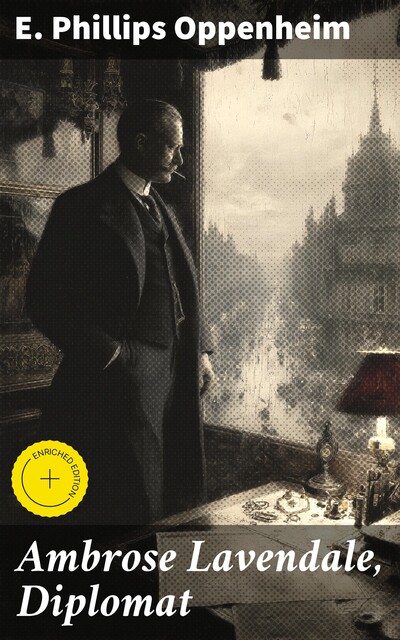 Ambrose Lavendale, Diplomat, E. Phillips Oppenheim