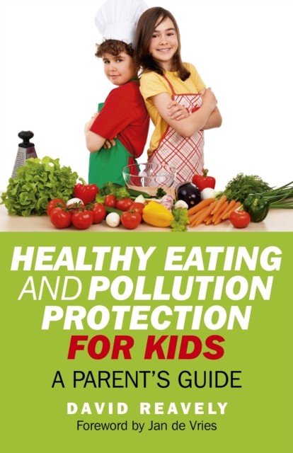 Healthy Eating and Pollution Protection for Kids, Dave Reavely