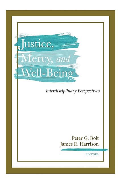 Justice, Mercy, and Well-Being, Peter G. Bolt