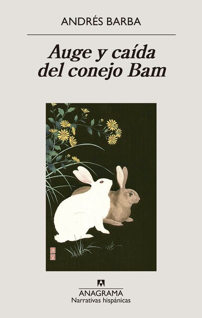 Auge y caída del conejo Bam, Andrés Barba