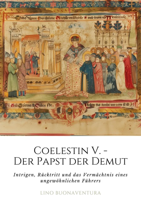 Coelestin V. – Der Papst der Demut, Lino Buonaventura