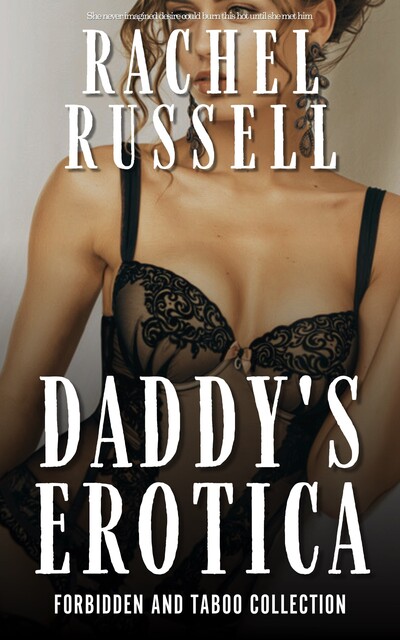 Daddy’s Erotica, Rachel Russell