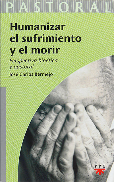 Humanizar el sufrimiento y el morir, José Carlos Bermejo Higuera