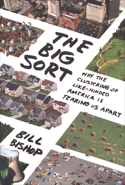 The Big Sort, Bill Bishop
