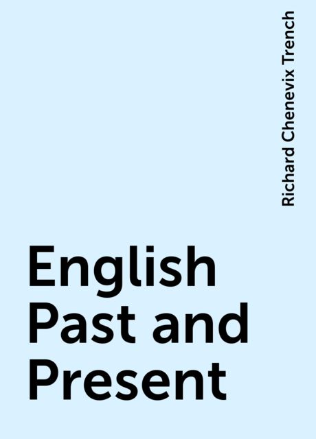 English Past and Present, Richard Chenevix Trench
