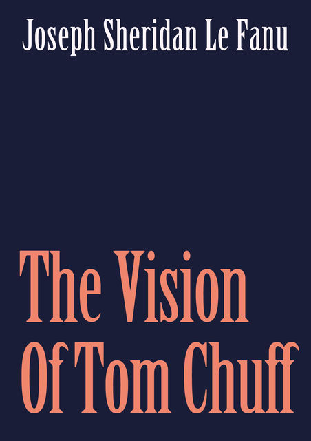 The Vision Of Tom Chuff, Joseph Sheridan Le Fanu