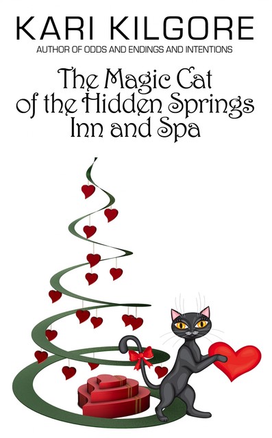 The Magic Cat of the Hidden Springs Inn and Spa, Kari Kilgore