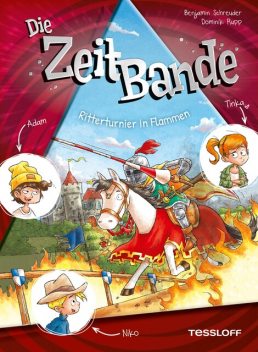 Die ZeitBande. Band 2. Ritterturnier in Flammen, Benjamin Schreuder