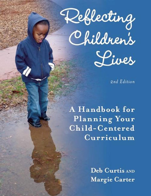 Reflecting Children's Lives, Deb Curtis, Margie Carter