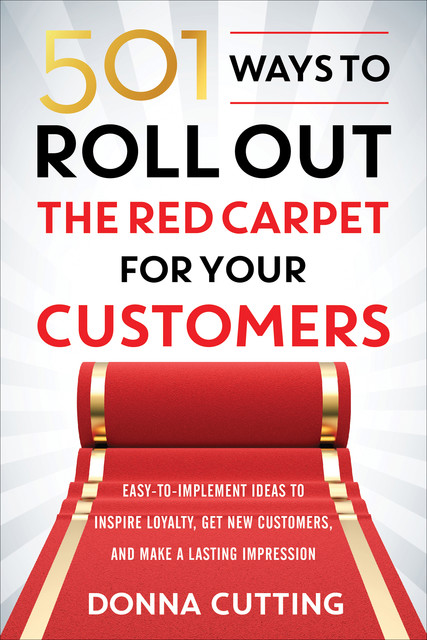 501 Ways to Roll Out the Red Carpet For Your Customers, Donna Cutting
