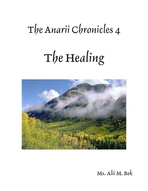 The Anarii Chronicles 4 – The Healing, Alii M.Bek