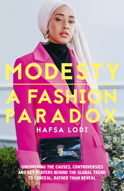 Modesty: A Fashion Paradox, Hafsa Lodi