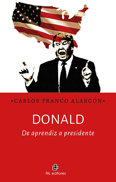 Donald: de aprendiz a presidente, Carlos Franco Alarcón