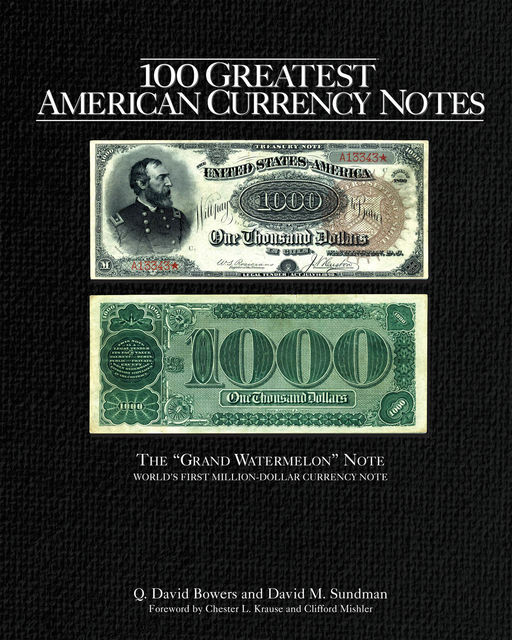 100 Greatest American Currency Notes, Q.David Bowers, David M.Sundman