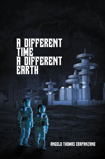 A DIFFERENT TIME, A DIFFERENT EARTH, Angelo Crapanzano
