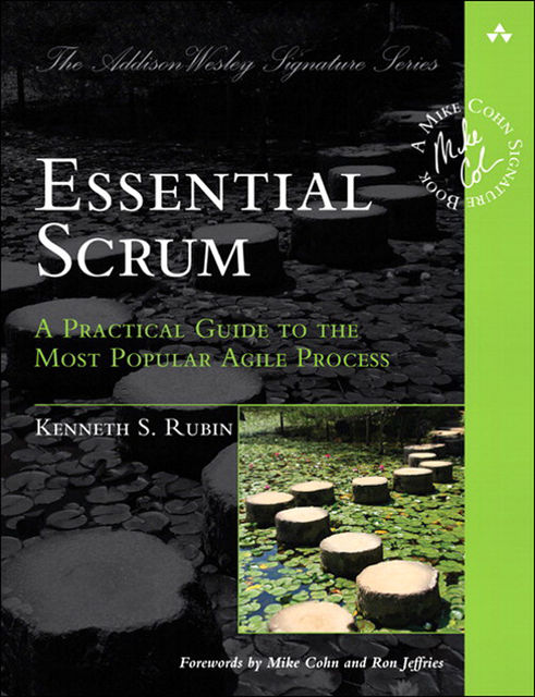 Essential Scrum: A Practical Guide to the Most Popular Agile Process (Shawn Kahl's Library), Kenneth S.Rubin