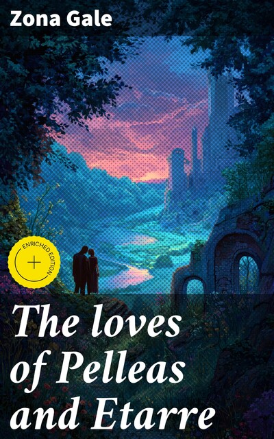 The loves of Pelleas and Etarre, Zona Gale