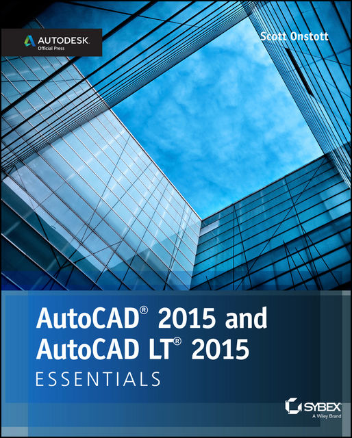 AutoCAD 2015 and AutoCAD LT 2015 Essentials, Scott Onstott