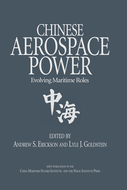 Chinese Aerospace Power, Andrew S. Erickson, Lyle J. Goldstein
