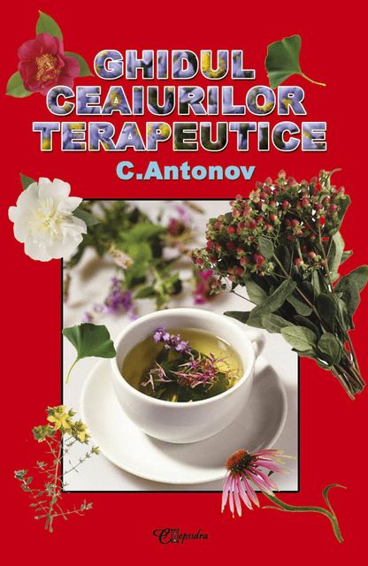 Ghidul ceaiurilor terapeutice, Antonov C.