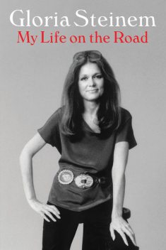 My Life on the Road​, Gloria Steinem
