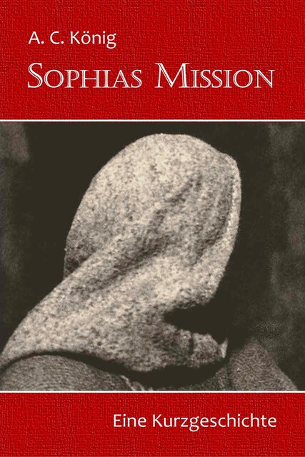Sophias Mission, A.C. König
