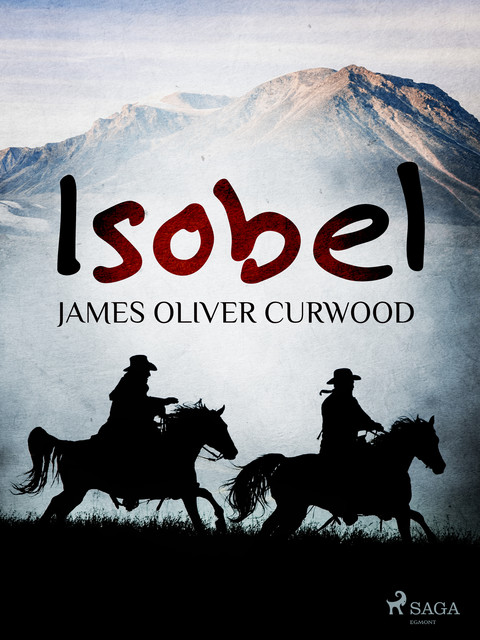 Isobel, James Oliver Curwood