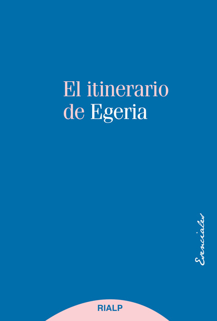 El itinerario de Egeria, Egeria