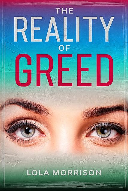The Reality of Greed, Lola Morrison