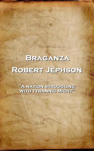 Braganza, Robert Jephson