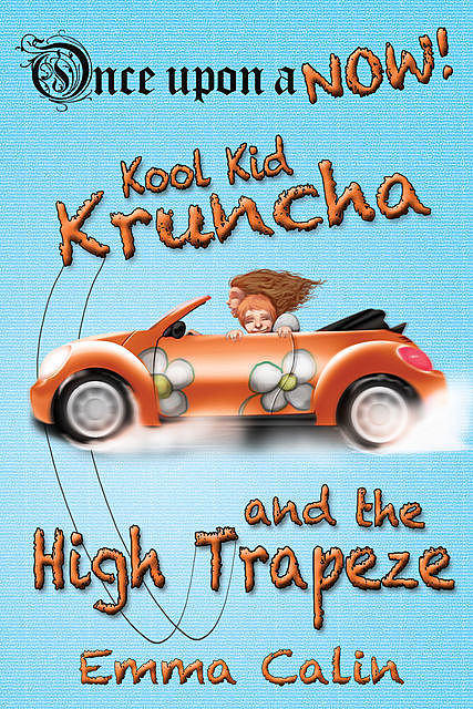 Kool Kid Kruncha and The High Trapeze, Emma Calin