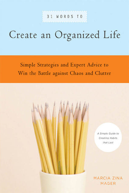 31 Words to Create an Organized Life, Marcia Zina Mager