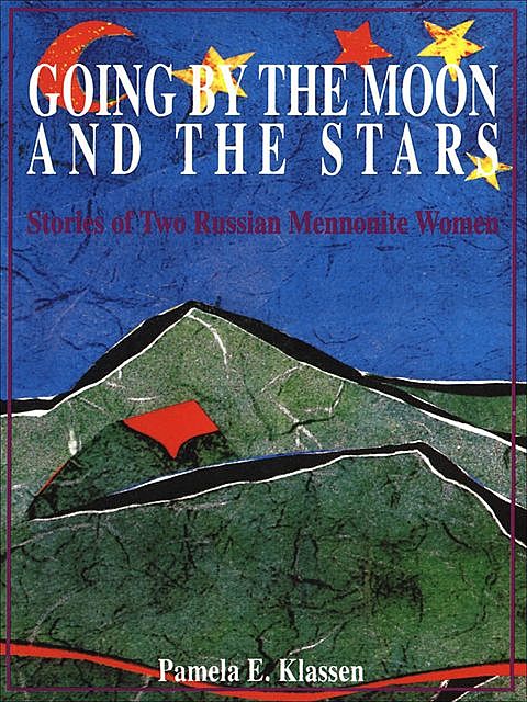 Going by the Moon and the Stars, Pamela E. Klassen