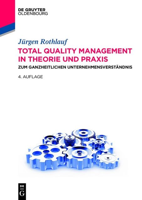 Total Quality Management in Theorie und Praxis, Jürgen Rothlauf