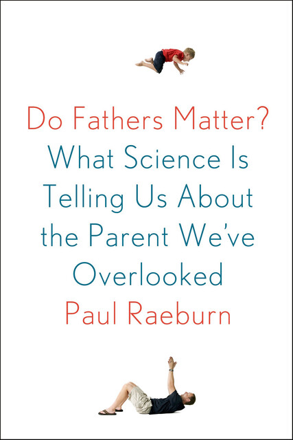 Do Fathers Matter, Paul Raeburn