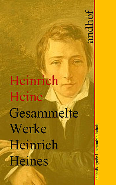Heinrich Heine: Gesammelte Werke, Heinrich Heine