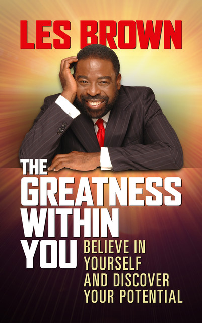 The Greatness Within You, Les Brown