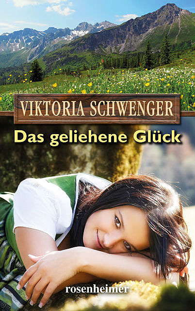 Das geliehene Glück, Viktoria Schwenger