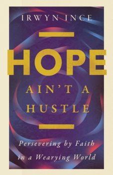 Hope Ain't a Hustle, Irwyn L. Ince Jr.