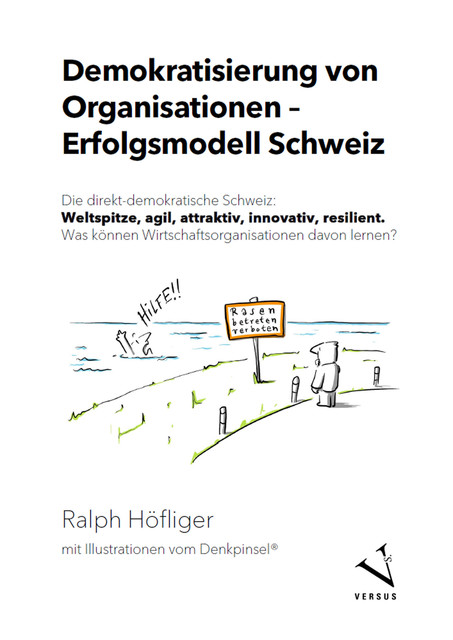 Demokratisierung von Organisationen – Erfolgsmodell Schweiz, Ralph Höfliger