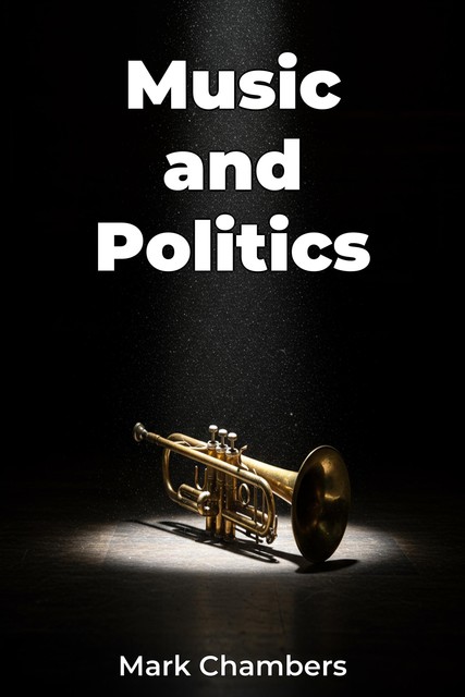 Music and Politics, Mark Chambers