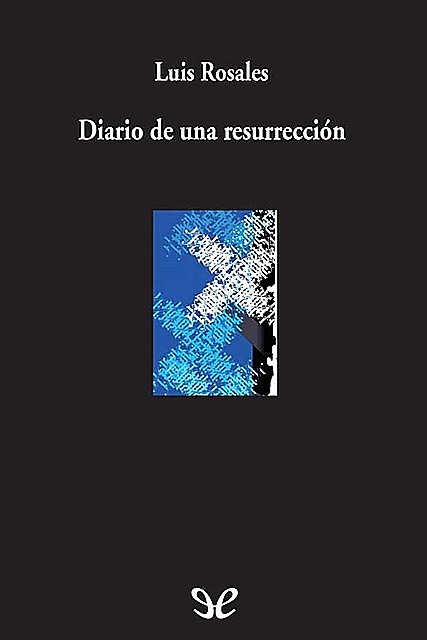 Diario de una resurrección, Luis Rosales