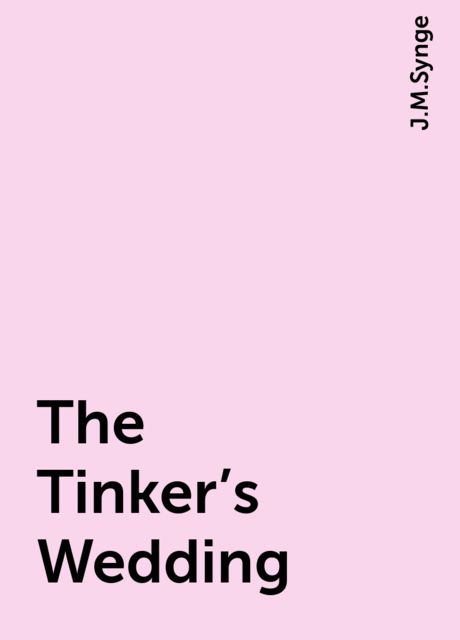 The Tinker's Wedding, J.M.Synge