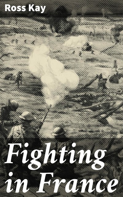 Fighting in France, Ross Kay