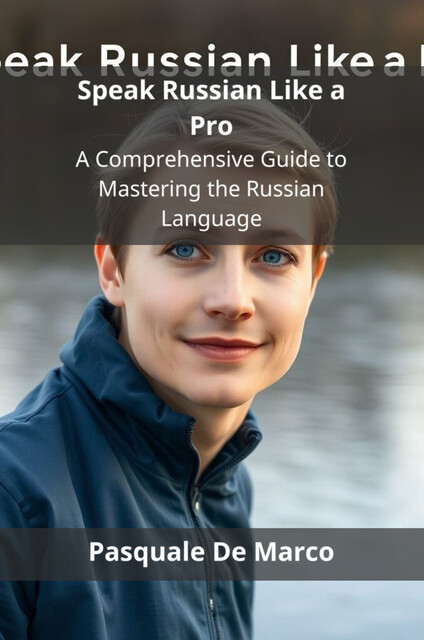 Speak Russian Like a Pro, Pasquale De Marco