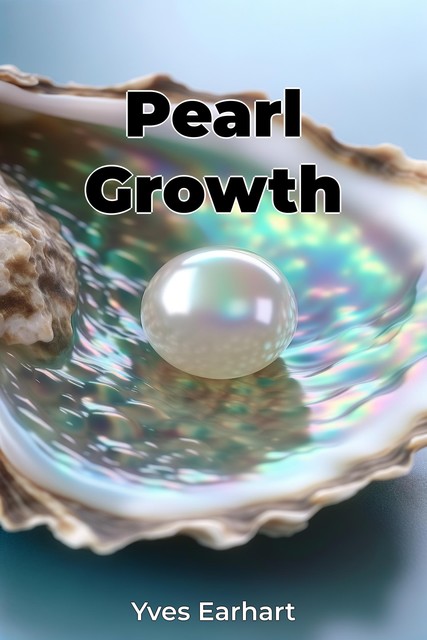 Pearl Growth, Yves Earhart