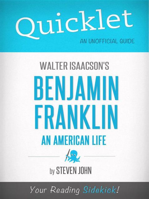 Quicklet on Walter Isaacson's Benjamin Franklin: An American Life, Steven John