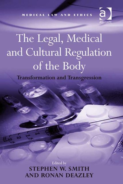 The Legal, Medical and Cultural Regulation of the Body, Stephen Smith